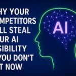 Why Your Competitors Will Steal Your AI Visibility If You Don’t Act Now